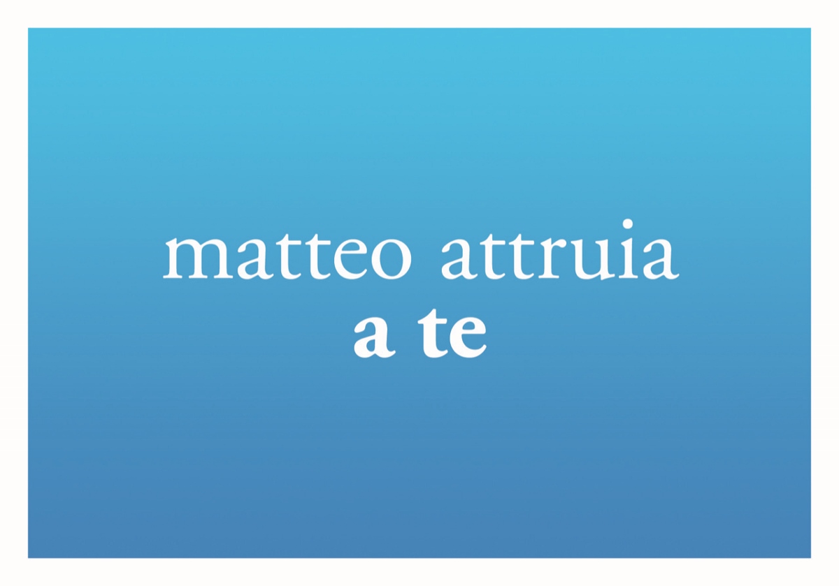 Matteo Attruia – A te
